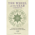 The Wheel of the Year Companion: Rituals for Celebrating Pagan Festivals of the Season - Hardcover