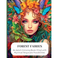Forest Faeries: An Adult Coloring Book filled with Magical Grayscale Possibilities - Paperback